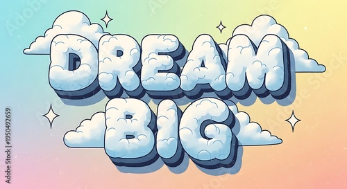 Inspiring message rendered as puffy white three dimensional text surrounded by stylized clouds against a colorful gradient background