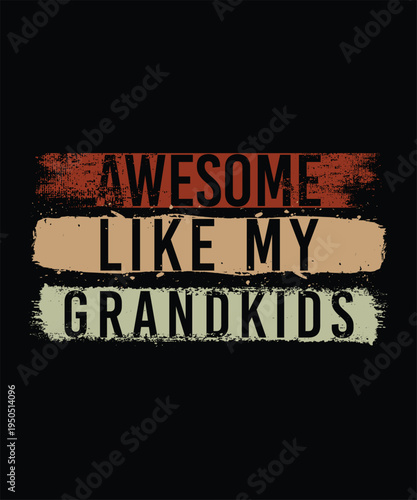 AWESOME LIKE MY GRANDKIDS VECTOR TSHIRT DESIGN
