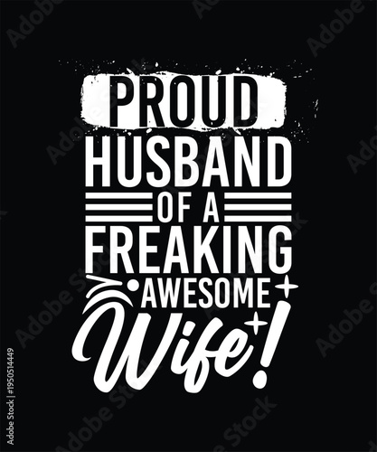 PROUD HUSBAND OF A FREAKING AWESOME WIFE TSHIRT DESIGN