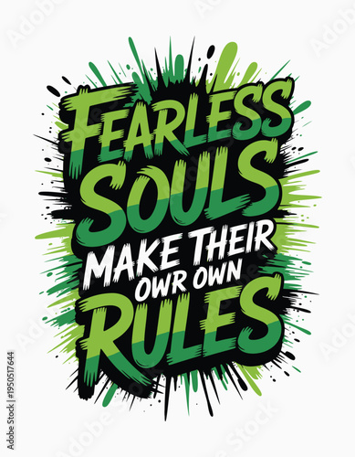 Fearless souls make their own rules text with paint splash Keywords: fearless, souls, make