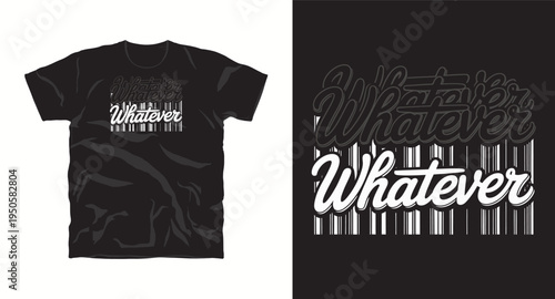 Whatever typography t-shirt design featuring barcode stripes and layered script lettering for urban fashion