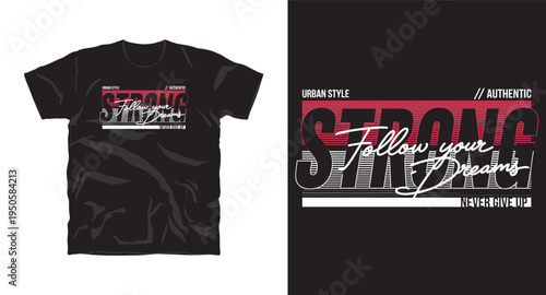 Urban style authentic strong follow your dreams never give up typography design for t-shirt print vector