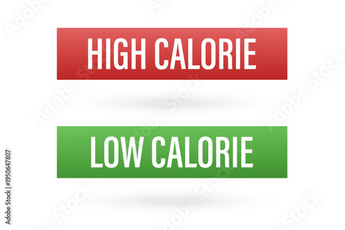 High calorie, low calorie.  Buttons, red and green labels. Dietary choice or comparison.