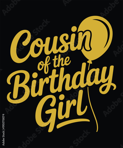 Фотография Cousin of the Birthday Girl text with balloon graphic design