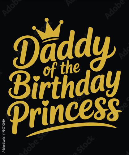 Daddy of the Birthday Princess Golden Glitter Calligraphy Text Graphic with Crown for Celebration