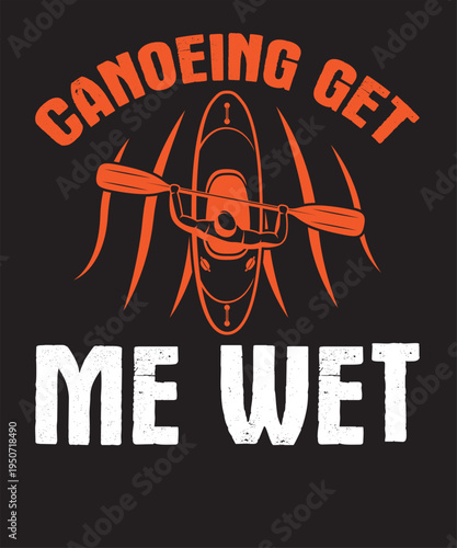  Canoeing Get Me Wet 
