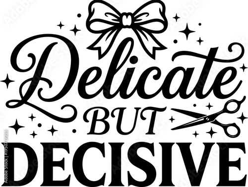 Black and white elegant lettering delicate but decisive with decorative bow and scissors vector art design