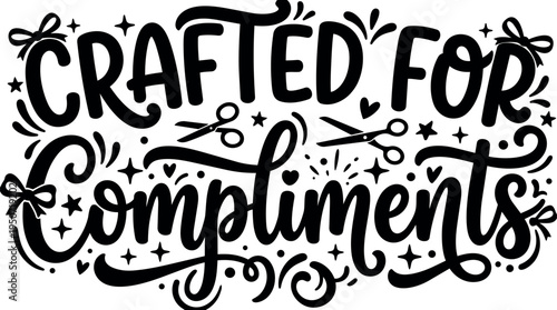 Black and white hand lettering crafted for compliments with decorative scissors stars bows and hearts vector art