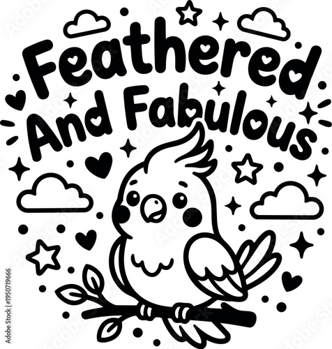 Cute cartoon cockatiel bird perched on branch surrounded by stars hearts and clouds feathered and fabulous lettering design