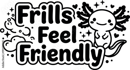 Cute axolotl character smiling surrounded by hearts stars and decorative dots with frills feel friendly text message