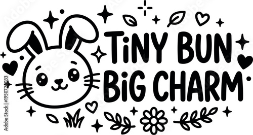 Cute bunny face with tiny bun big charm text surrounded by hearts leaves flowers and sparkling stars simple black and white line art