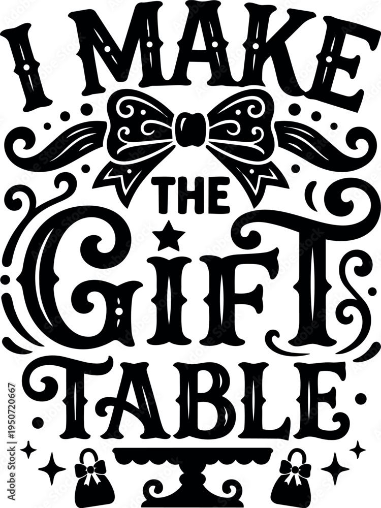 Fototapeta premium Black and white typography design with decorative bow and gift bags framed around make the gift table phrase art