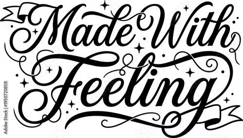 Black elegant calligraphy lettering made with feeling decorative swirls and stars artistic typography design with ribbon elements