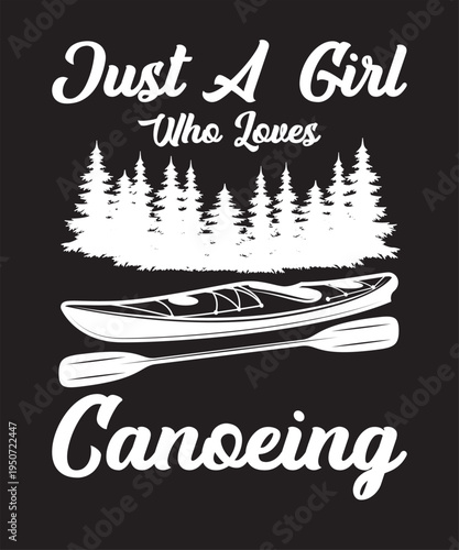 Just A Girl Who Loves Canoeing 