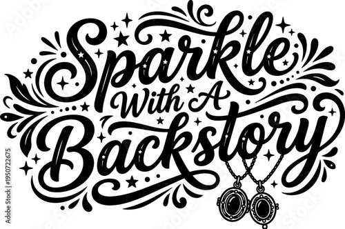 Black and white hand lettering sparkles with a backstory decorative text with vintage style and ornamental design elements