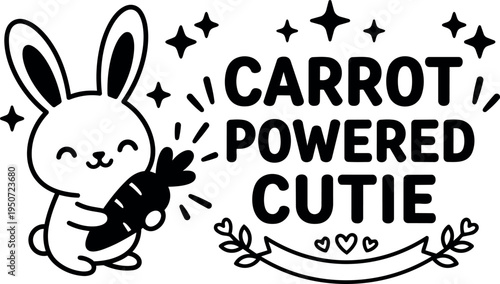Cute happy bunny holding carrot with shining stars smiling with carrot powered cutie text simple black and white vector art