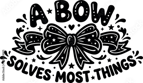 Black and white flat design bow with decorative stars and dots saying a bow solves most things cute ornamental style