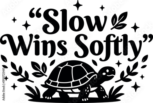 Black silhouette turtle walking surrounded by leaves with motivational quote slow wins softly decorative stars