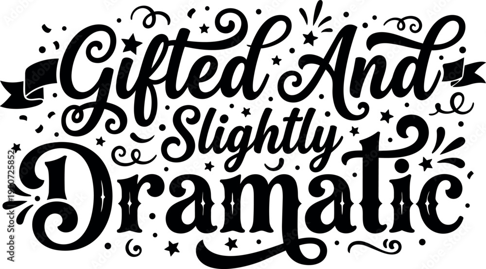 Obraz premium Black and white hand lettering quote gifted and slightly dramatic decorative typography with stars and ribbons design vector