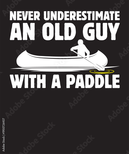 Never Underestimate An Old Guy With A Paddle 