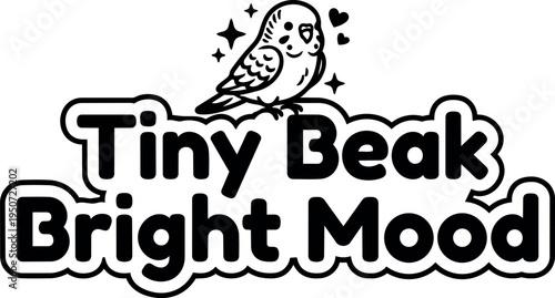Cute black and white line art small bird perched above tiny beak bright mood text vector cartoon illustration design