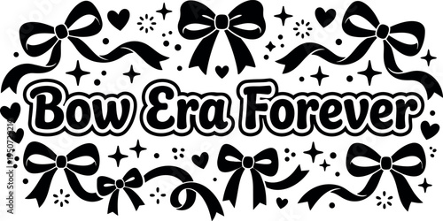 Black and white graphic design with multiple bows and hearts surrounding bow era forever text in decorative vector art style