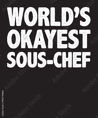 World's Okayest Sous-Shef T-Shirt