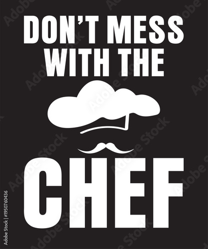 Don't Mess With The Chef T-Shirt