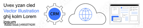 Business management, CRM systems, cloud computing, web interface design, data handling, global networking. Gear labeled CRM, cloud globe webpage layout. CRM systems and cloud computing concept