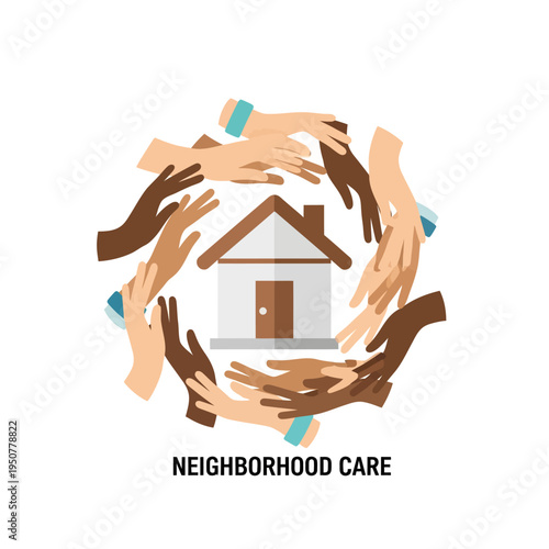 Colorful flat illustration of diverse hands embracing a house, symbolizing community unity, shared well-being, and neighborly cooperation