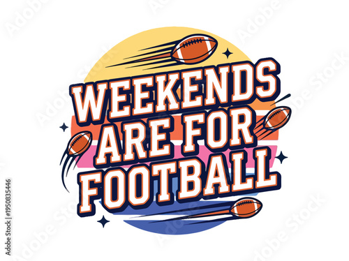 American football text message with balls around multicolored sun  weekends are for football