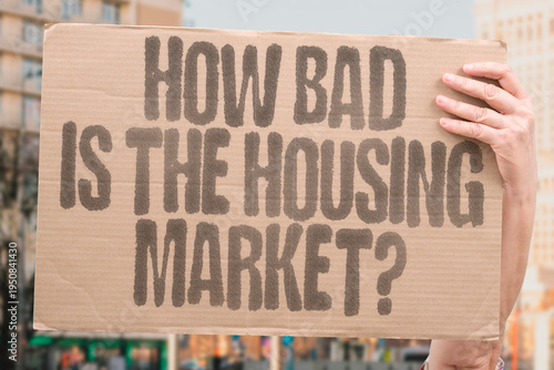 Obraz na płótnie "How Bad Is The Housing Market?" How bad is the housing market right now for buyers and is there any sign it will improve soon? HOUSING