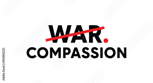 Vector illustration of crossed out 'War' with 'Compassion' text