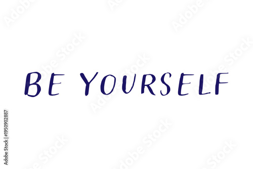Be Yourself - Be Yourself words on white background, calligraphy, handwritten, vector
