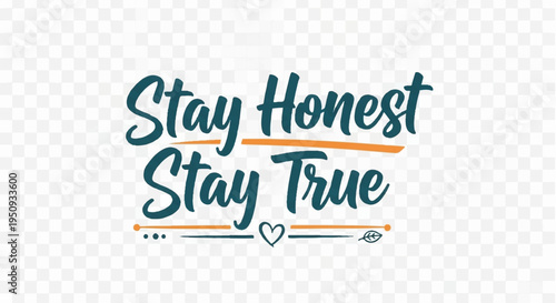 Inspirational quote stay honest stay true with heart and lines on transparent background