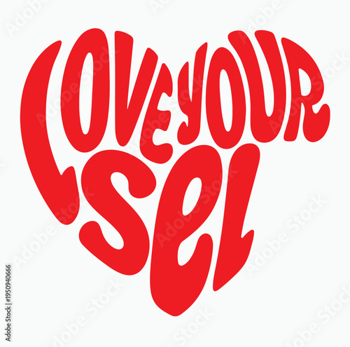 "Love your sel" red groovy text forming a heart shape, an inspiring graphic design promoting self-love and positive affirmations.