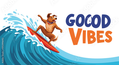 A cheerful cartoon brown dog happily surfs a big blue ocean wave on a red surfboard with "GO GOOD VIBES" text.