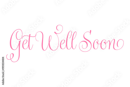 Get Well Soon - Get Well Soon words on white background, calligraphy, handwritten, vector
