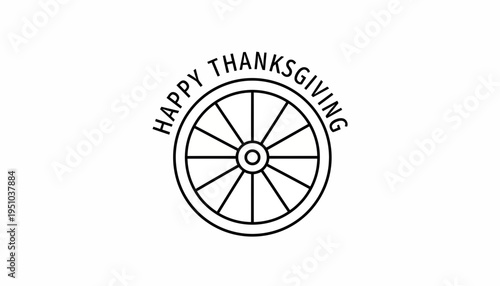 Happy Thanksgiving text around a wagon wheel graphic, holiday greeting