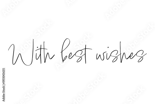 With best wishes - With best wishes words on white background, calligraphy, handwritten, vector
