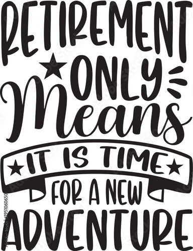 Fotografi Retirement only means it is time for a new adventure motivational typography quo
