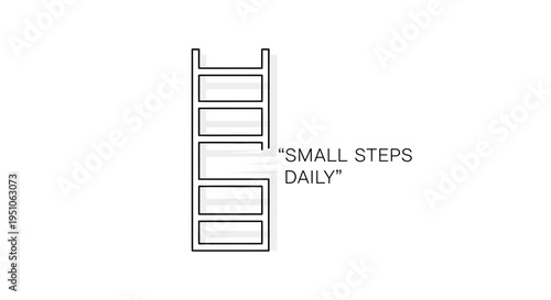 Ladder with "Small Steps Daily" quote, symbolizing progress and consistent effort