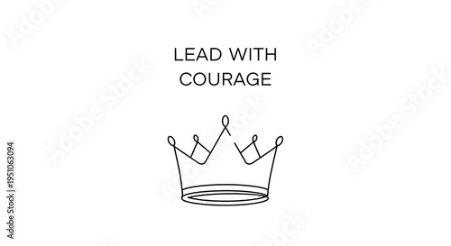 Lead with Courage Crown Graphic: Inspiring Leadership and Bravery Concept