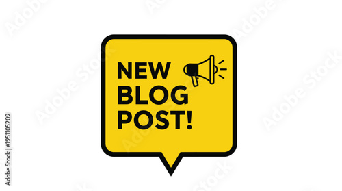 Bright yellow speech bubble announces a new blog post with a megaphone silhouette