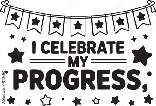Black and white of celebratory bunting and stars with text ICELEBRATEMYPROGRES