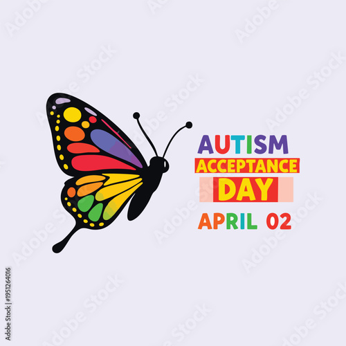 Autism acceptance day april 02 with colorful butterfly illustration, symbol of neurodiversity and awareness for the autistic community on a light background