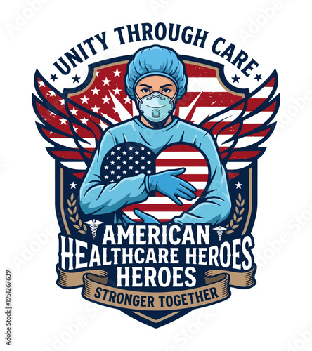 Illustration of an American healthcare hero wearing protective gear and holding a heart shaped American flag with inspirational text representing unity and strength Best Selling T-shirt Design