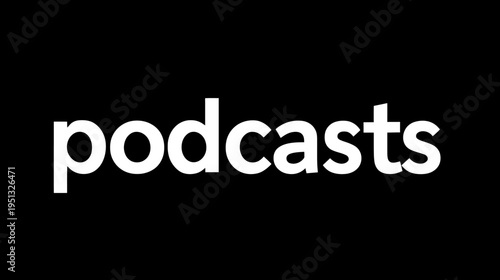 Podcasts text in white on a black background, a minimalist digital media concept for audio content streaming.