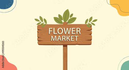 Rustic wooden flower market sign with green leaves on a pastel background featuring abstract blue and orange shapes.