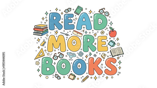 Read More Books: A vibrant illustration promoting literacy, featuring the phrase Read More Books surrounded by elements like stacks of books, glasses, and an apple.